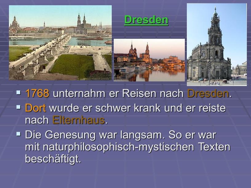 Reisen nach Dresden. Dort wurde er schwer krank und er reiste nach