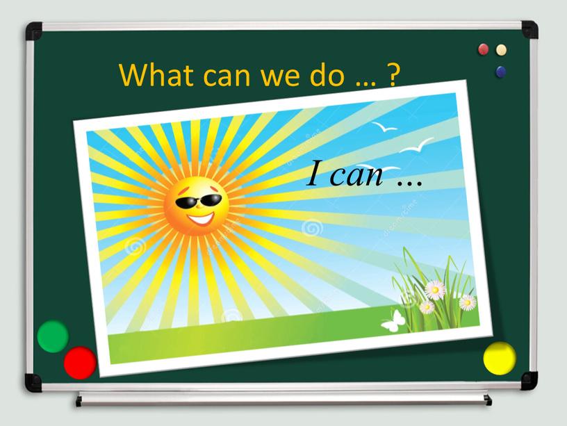 What can we do … ? I can …