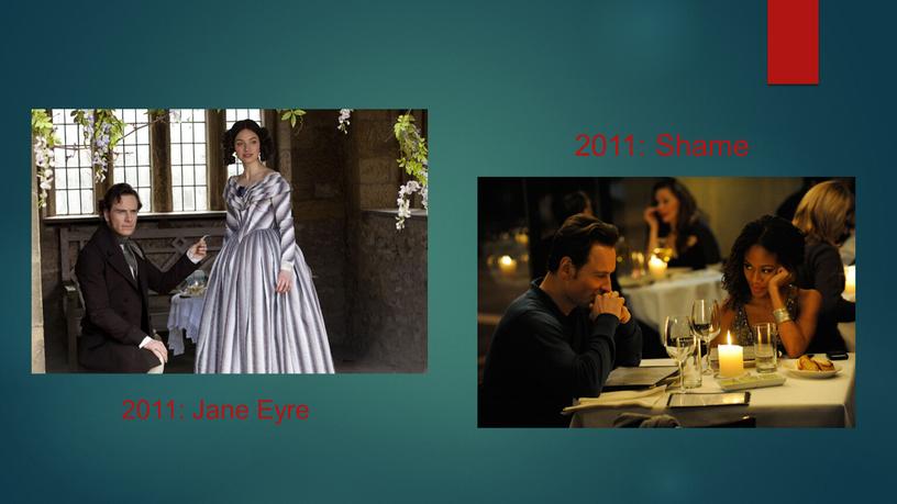 2011: Jane Eyre 2011: Shame