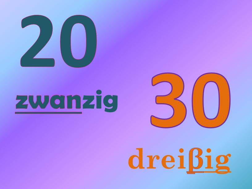 20 zwan zig 30 dreiβig