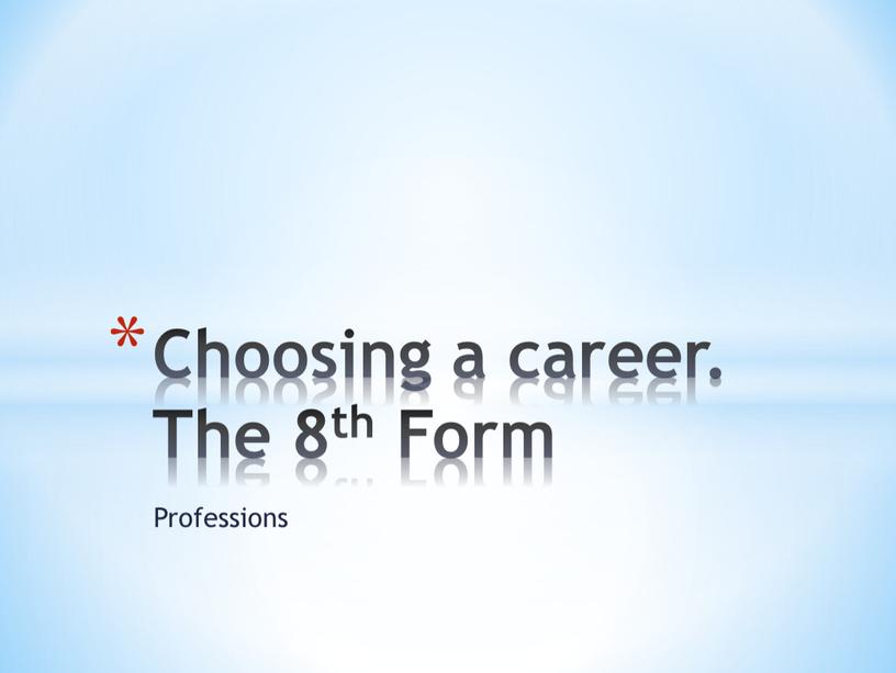 Professions Choosing a career.