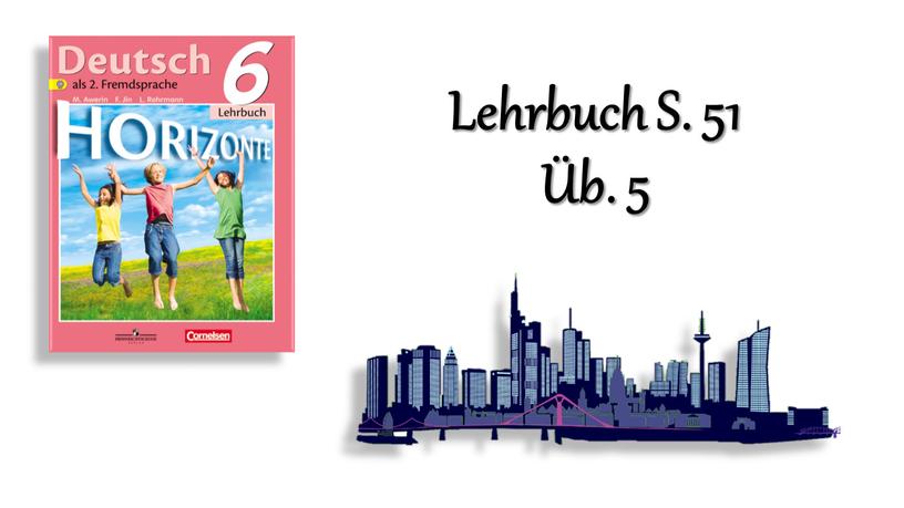 Lehrbuch S. 51 Üb. 5