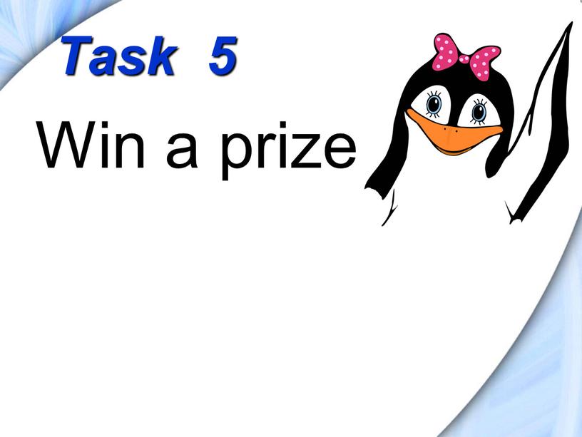 Task 5 Win a prize