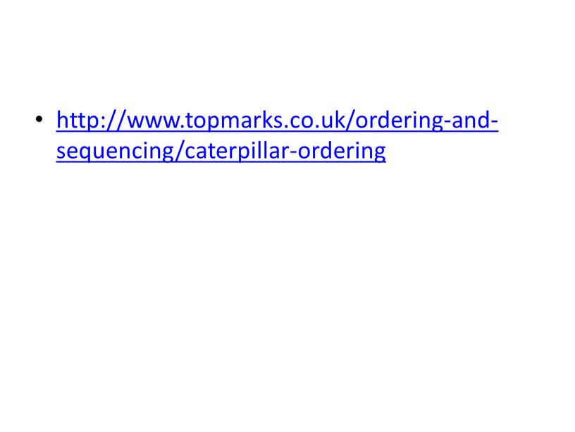 http://www.topmarks.co.uk/ordering-and-sequencing/caterpillar-ordering