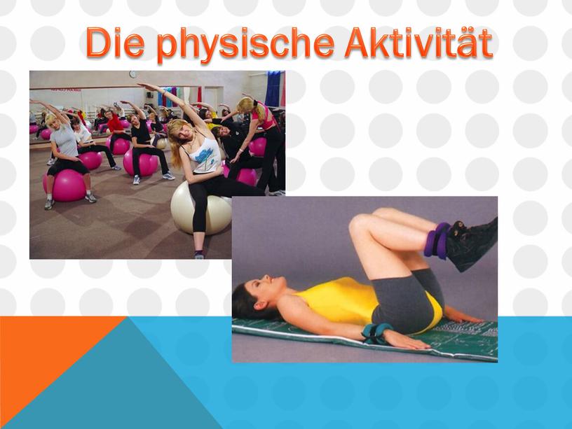 Die physische Aktivität