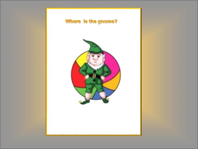 Where is the gnome?