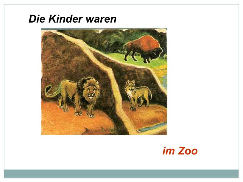 Die Kinder waren im Zoo