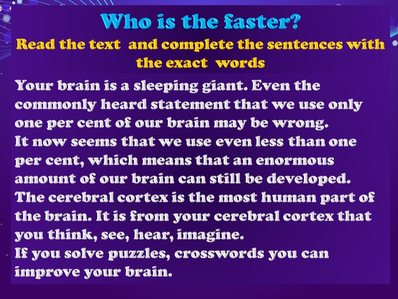 Who is the faster? Read the text and complete the sentences with the exact words