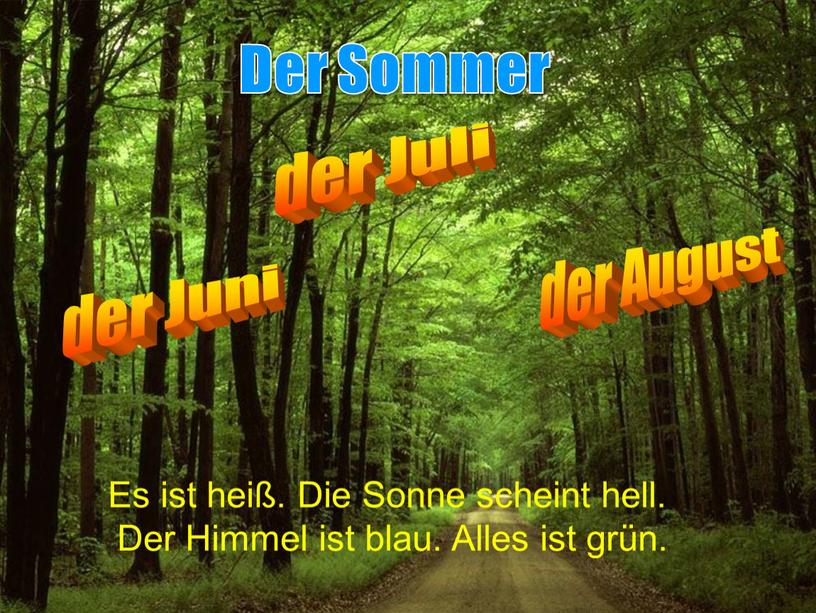 Juni der Juli der August Es ist heiß