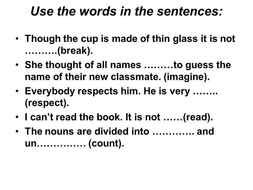 Use the words in the sentences: