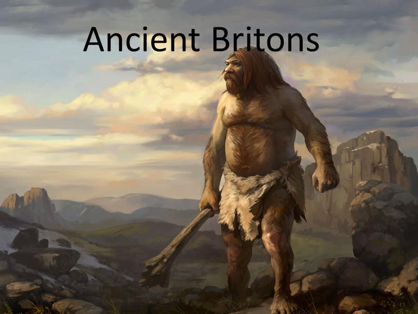 Ancient Britons Ancient Britons