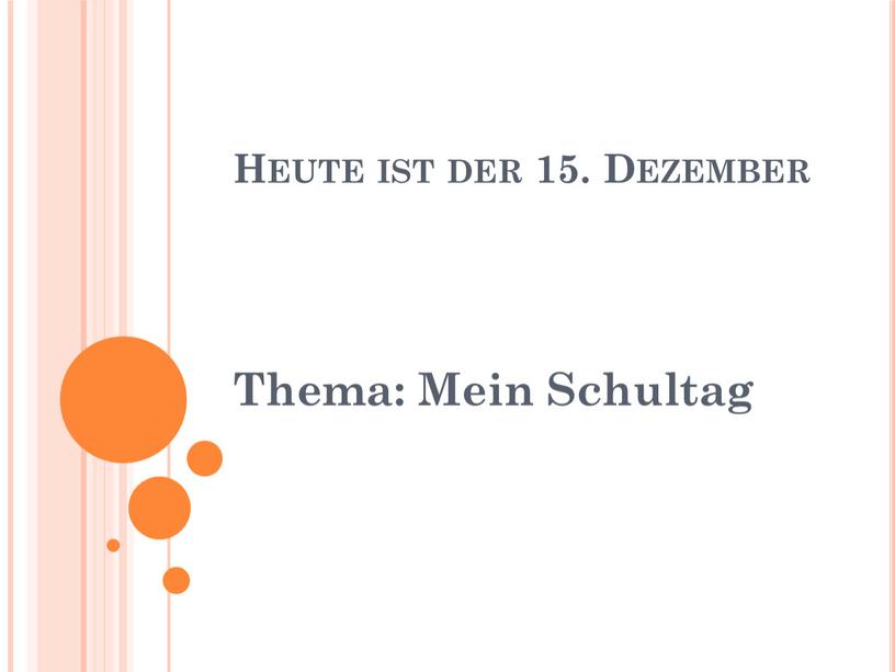 Heute ist der 15. Dezember Thema: