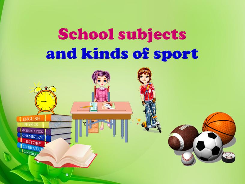 School subjects and kinds of sport