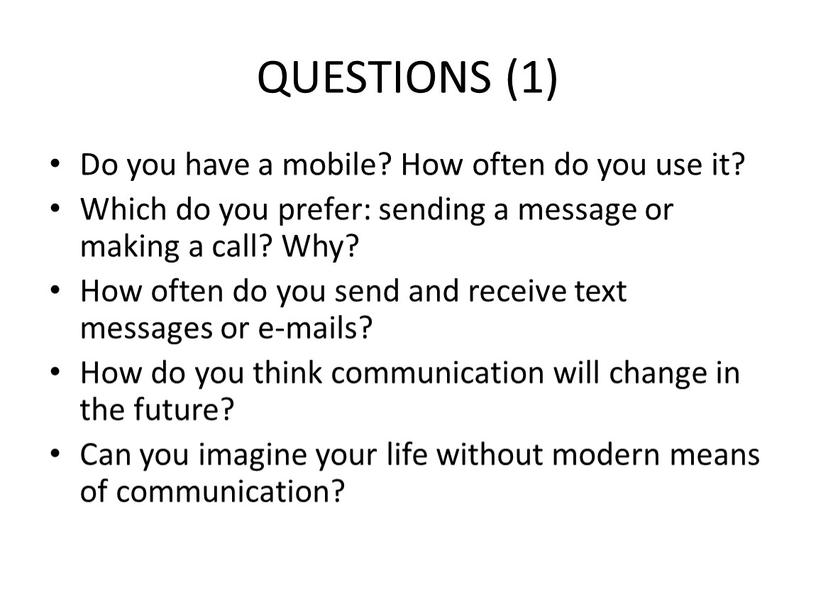 QUESTIONS (1) Do you have a mobile?