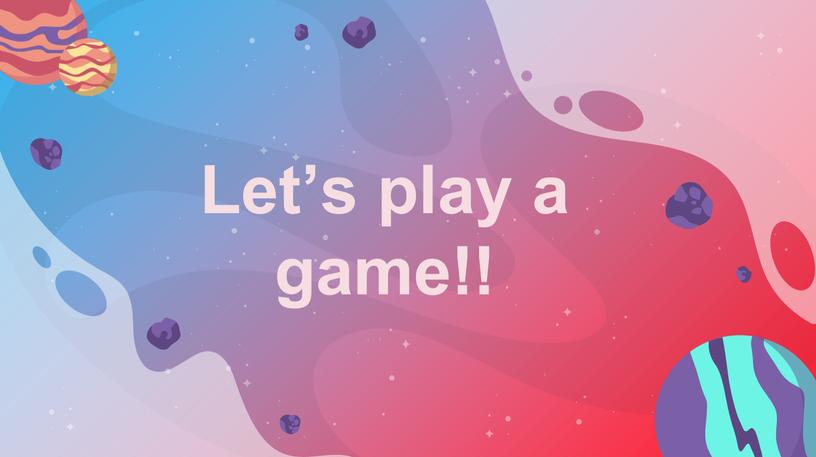 Let’s play a game!!