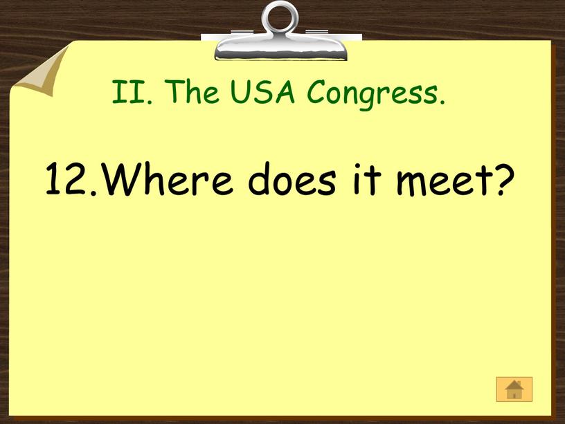 II. The USA Congress. 12.Where does it meet?