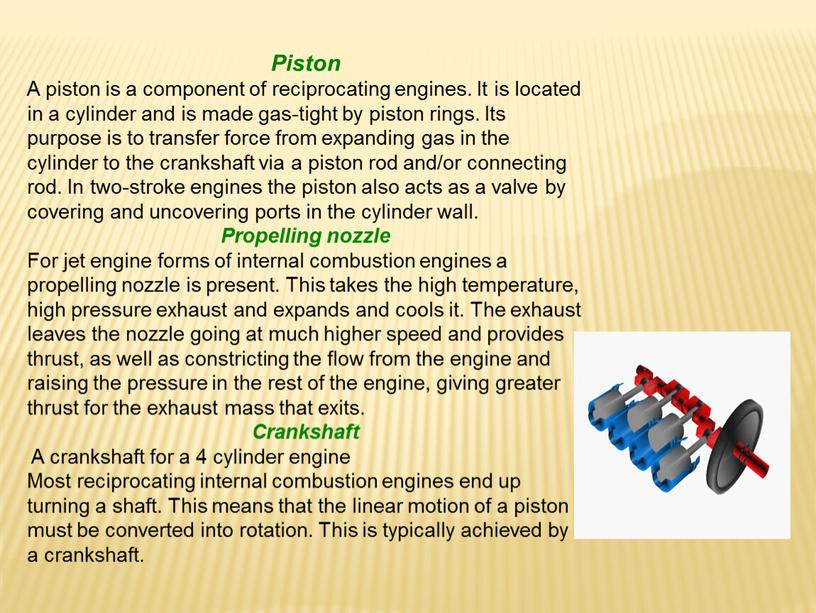 Piston A piston is a component of reciprocating engines