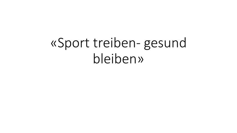 «Sport treiben- gesund bleiben»