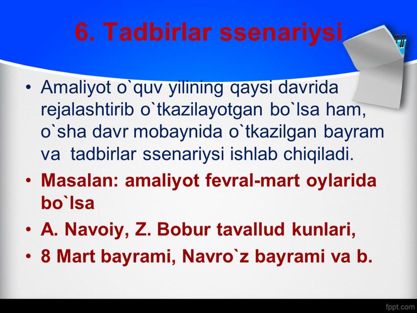 Tadbirlar ssenariysi Amaliyot o`quv yilining qaysi davrida rejalashtirib o`tkazilayotgan bo`lsa ham, o`sha davr mobaynida o`tkazilgan bayram va tadbirlar ssenariysi ishlab chiqiladi