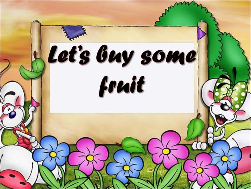 Let’s buy some fruit