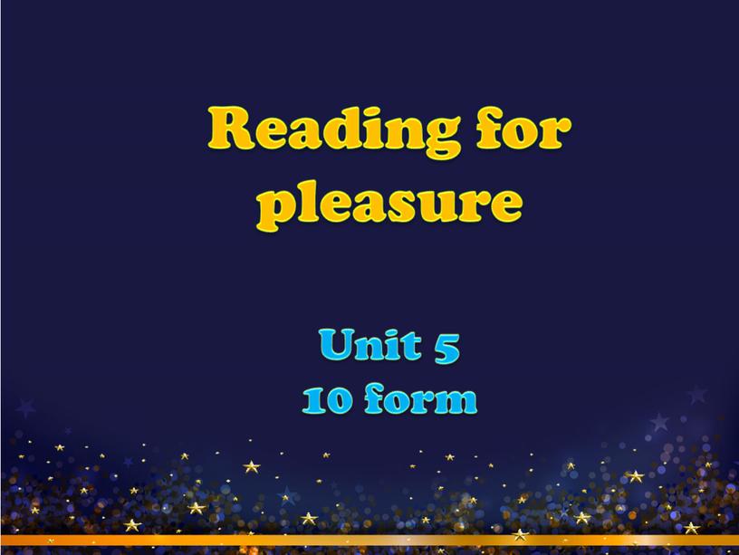 Reading for pleasure Unit 5 10 form