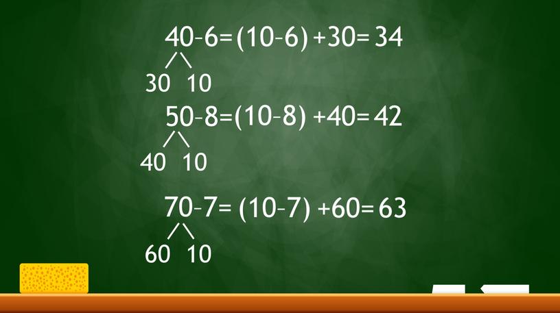 40–6= 50–8= 70–7= 30 10 (10–6) +30= 34 40 10 (10–8) +40= 42 60 10 (10–7) +60= 63