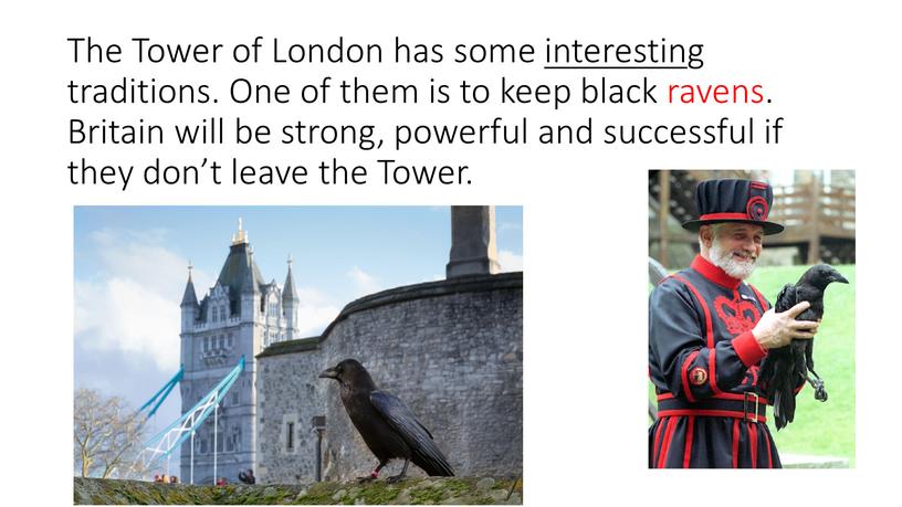 The Tower of London has some interesting traditions