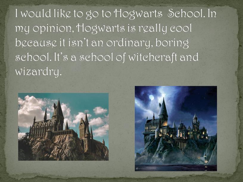 I would like to go to Hogwarts