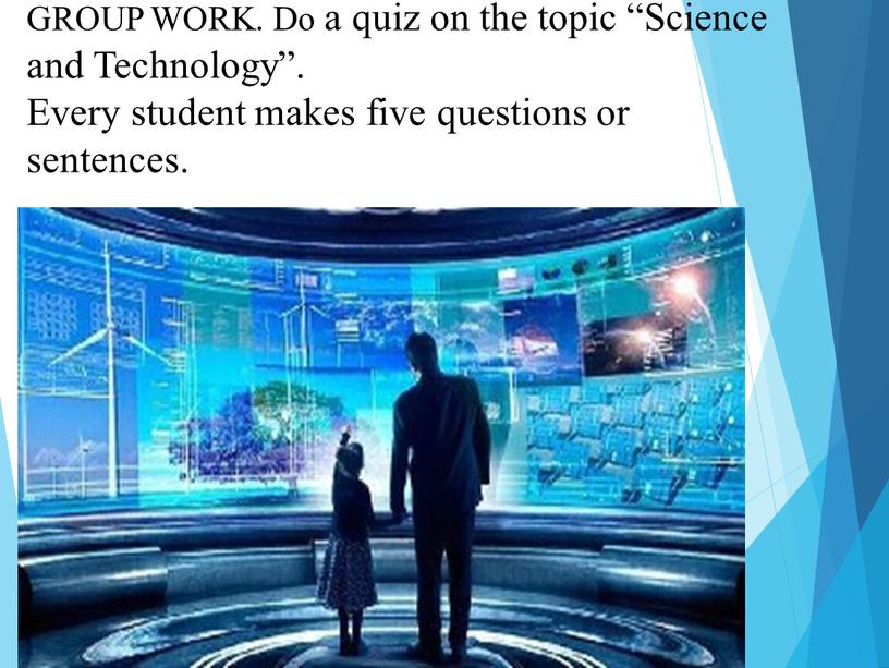 GROUP WORK. Do a quiz on the topic “Science and