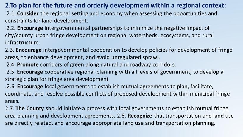 To plan for the future and orderly development within a regional context: 2