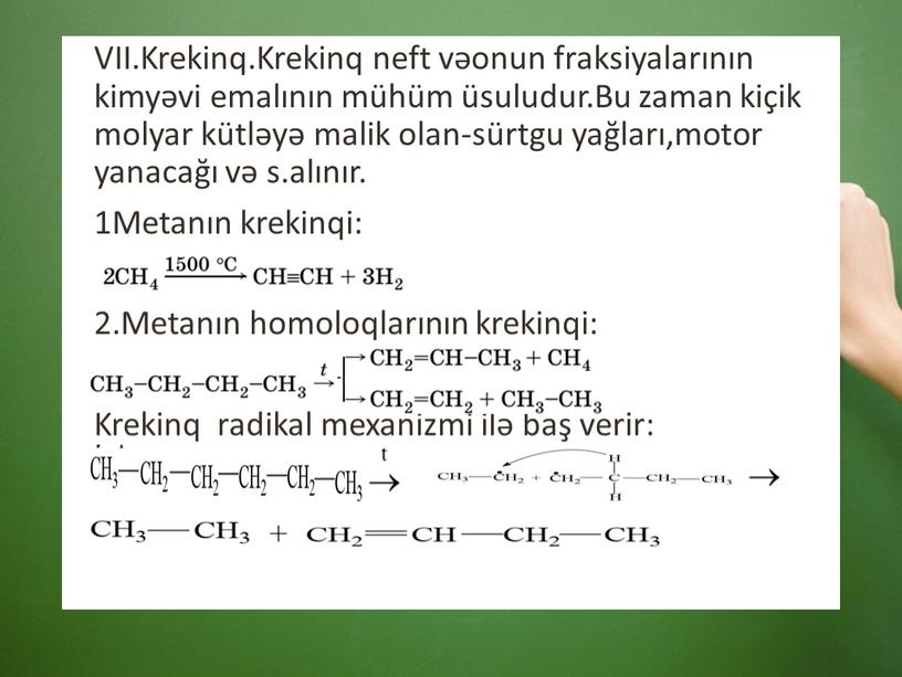 VII.Krekinq.Krekinq neft vəonun fraksiyalarının kimyəvi emalının mühüm üsuludur