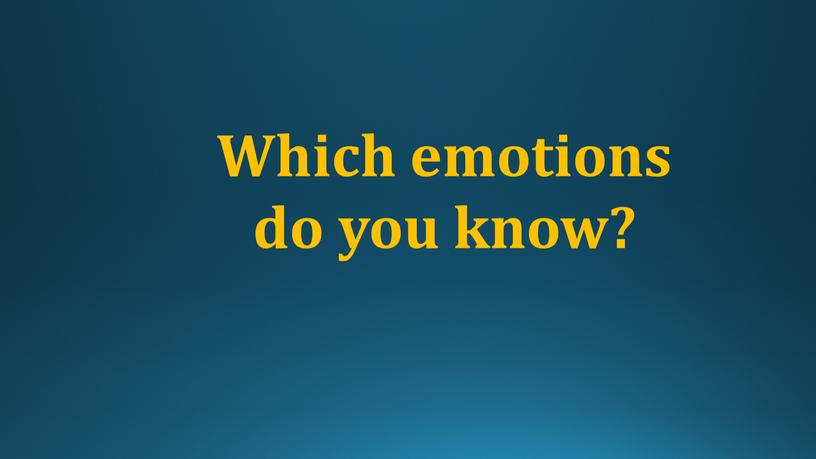 Which emotions do you know?