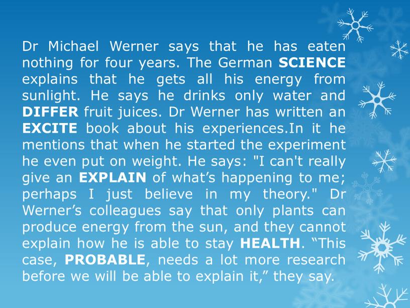 Dr Michael Werner says that he has eaten nothing for four years