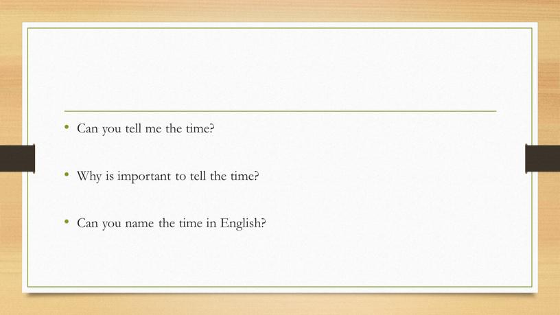 Can you tell me the time? Why is important to tell the time?