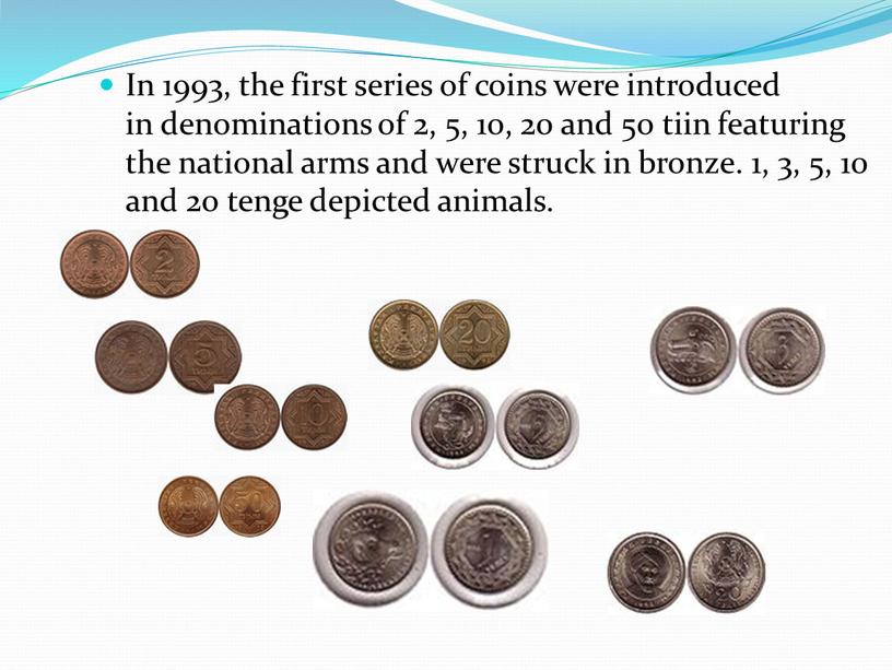 In 1993, the first series of coins were introduced in denominations of 2, 5, 10, 20 and 50 tiin featuring the national arms and were…