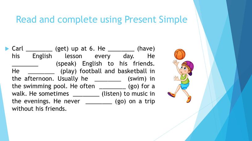 Read and complete using Present