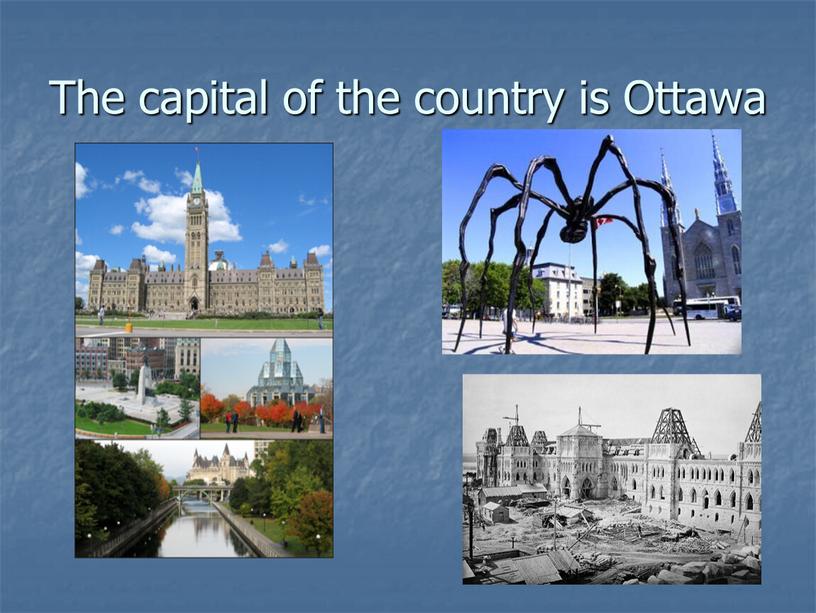 The capital of the country is Ottawa