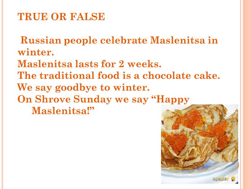 TRUE OR FALSE Russian people celebrate