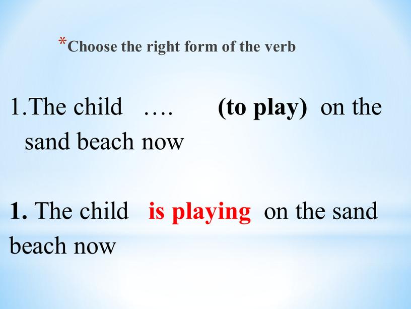 Choose the right form of the verb