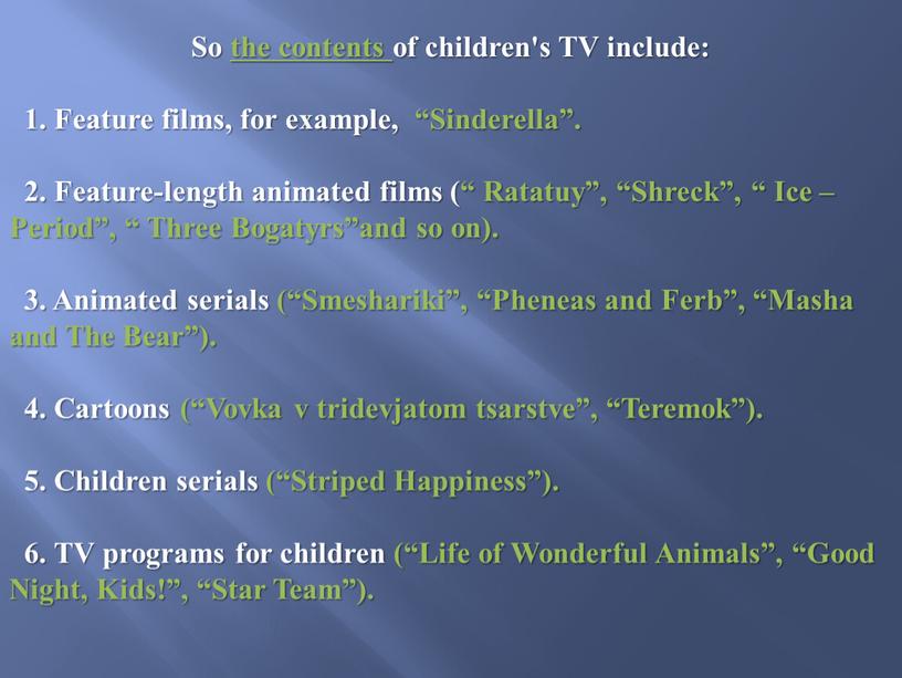 So the contents of children's TV include: 1