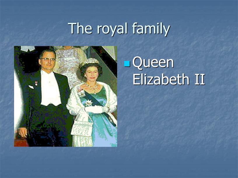 The royal family Queen Elizabeth