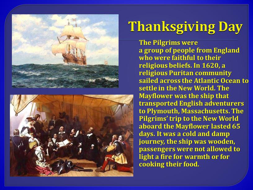 Thanksgiving Day The Pilgrims were a group of people from