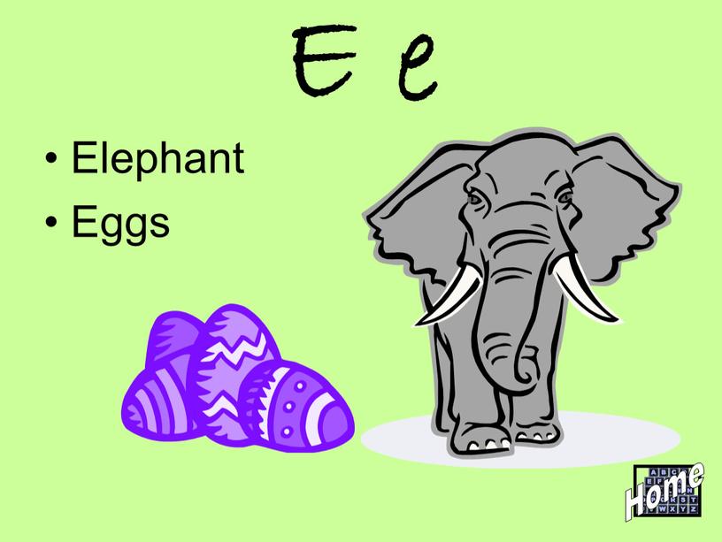 E e Elephant Eggs