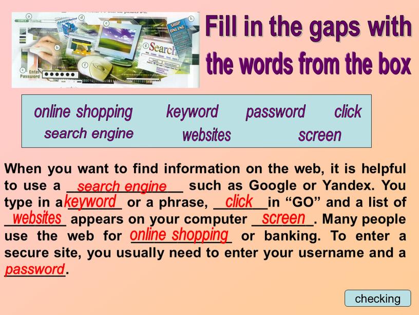 Fill in the gaps with online shopping search engine websites keyword password click screen checking the words from the box