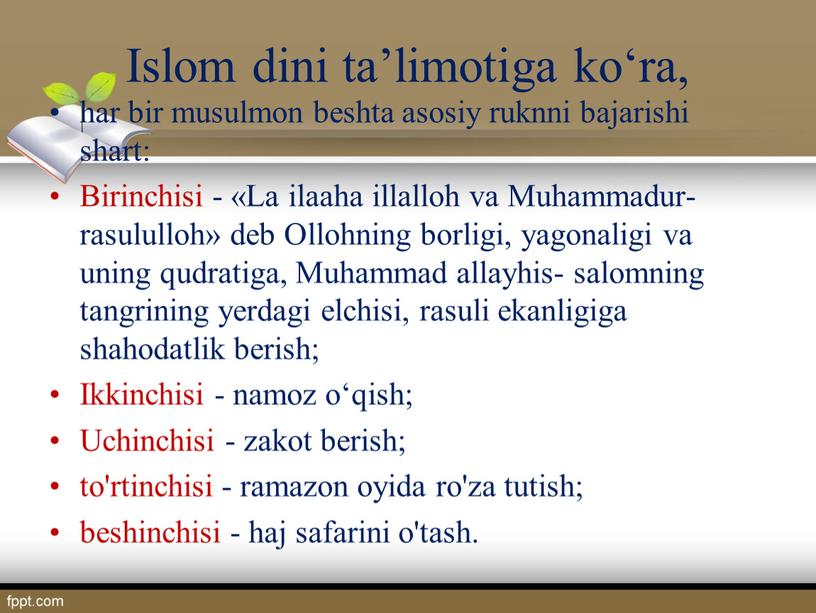 Islom dini ta’limotiga ko‘ra, har bir musulmon beshta asosiy ruknni bajarishi shart: