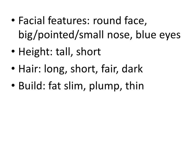 Facial features: round face, big/pointed/small nose, blue eyes