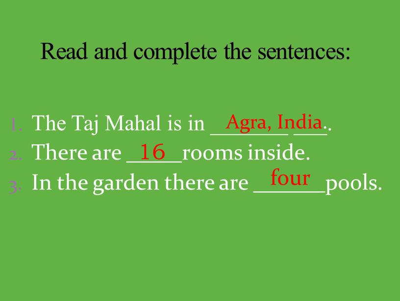 The Taj Mahal is in _______ ___