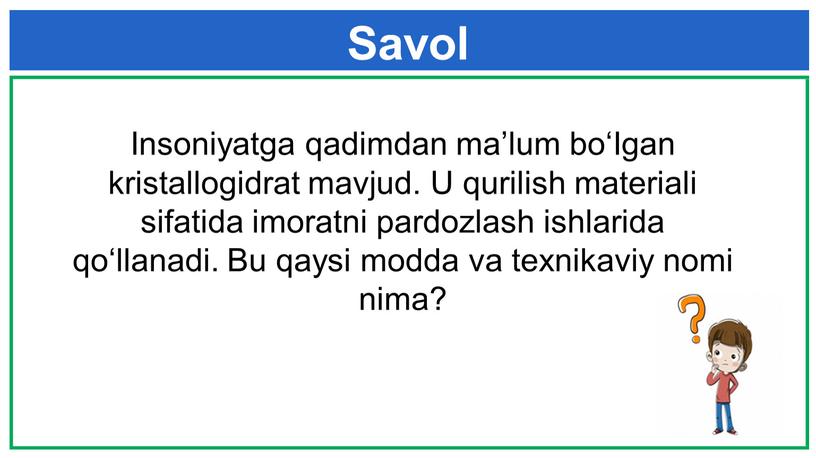 Savol Insoniyatga qadimdan ma’lum bo‘Igan kristallogidrat mavjud