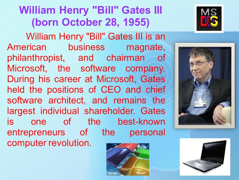 William Henry "Bill" Gates III (born