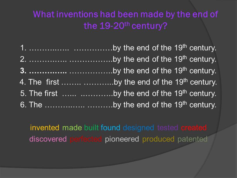 What inventions had been made by the end of the 19-20th century? 1